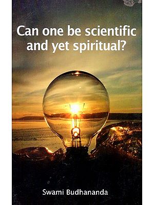 Can One be Scientific and Yet Spiritual?