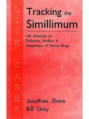 Tracking the Simillimum (With Discussion on Evaluation, Analysis & Comparisons of Various Drugs)