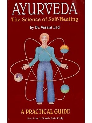 Ayurveda - The Science of Self-Healing (A Practical Guide)
