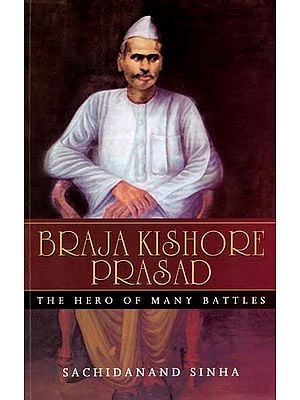 Braja Kishore Prasad - The Hero of Many Battles