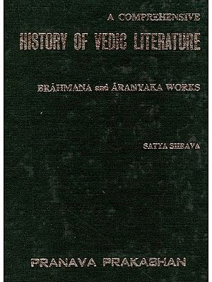 A Comprehensive History of Vedic Literature: Brahmana and Aranyaka Works (An Old and Rare Book)