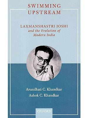 Swimming Upstream: Laxmanshastri Joshi and the Evolution of Modern India