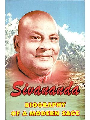 Sivananda (Biography of a Modern Sage)