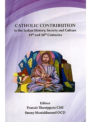 Catholic Contribution to the Indian History, Society and Culture 19th and 20th Centuries