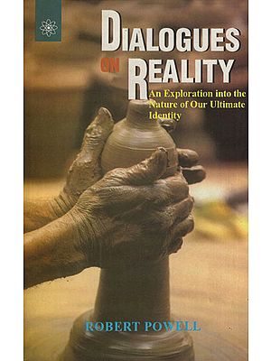 Dialogues on Reality (An Exploration into the Nature of Our Ultimate Identity)