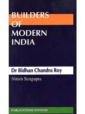 Builders of Modern India: Dr Bidhan Chandra Roy