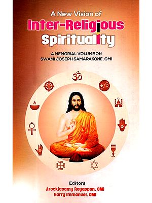 A New Vision of Inter-Religious Spirituality (A Memorial Volume on Swami Joseph Samarakone, OMI)