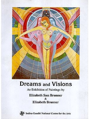 Dreams and Visions - An Exhibition of Paintings by Elizabeth Sass Brunner and Elizabeth Brunner