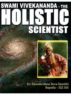 Swami Vivekananda - The Holistic Scientist