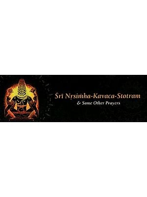 Sri Nrsimha-Kavaca-Stotram and Some Other Prayers