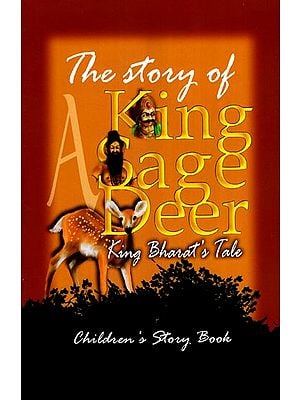 The Story of A King, A Sage, A Deer (King Bharat 's Tale)