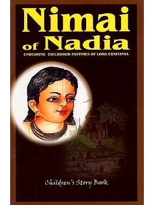 Nimai of Nadia (Endearing Childhood Pastimes of Lord Chaitanya)