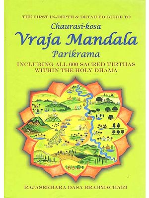 Chaurasi-Kosa Vraja Mandala Parikrama (Including All 600 Sacred Tirthas Within the Holy Dhama)