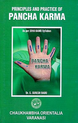 Principles and Practice of Pancha Karma (As per 2010 BAMS Syllabus)