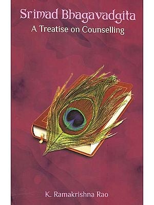Srimad Bhagavadgita- A Treatise on Counselling (A Psychological Study)