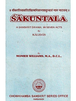 Sakuntala: A Sanskrit Drama, In Seven Acts (An Old and Rare Book)
