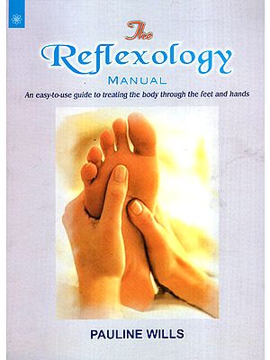 The Reflexology Manual (An Easy-to-Use Guide to Treating the Body Through the Feet and Hands)