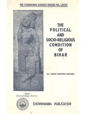 The Political and Socio-Religious Condition of Bihar- 185 B.C. to 319 A.D. (An Old and Rare Book)