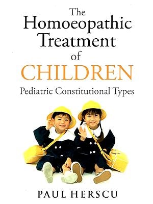 The Homoeopathic Treatment of Children (Pediatric Constitutional Types)