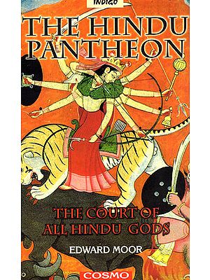 The Hindu Pantheon: The Court of all Hindu Gods