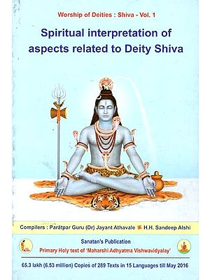 Spiritual Interpretation of Aspects Related to Deity Shiva (Vol-I)