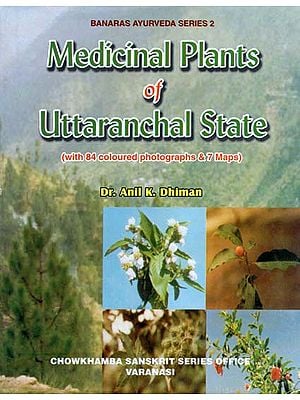 Medicinal Plants of Uttaranchal State (With 84 Coloured Photographs and 7 Maps)