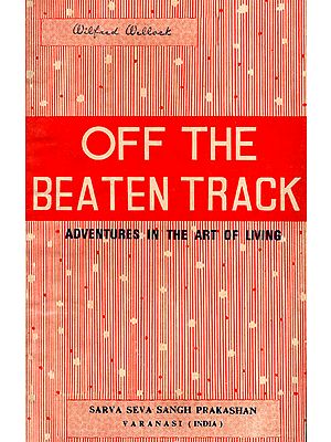 Off the Beaten Track: Adventures in the Art of Living (An Old and Rare Book)