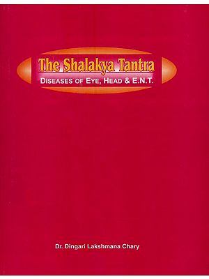 The Shalakya Tantra: Diseases of Eye, Head and E.N.T. (An Old and Rare Book)