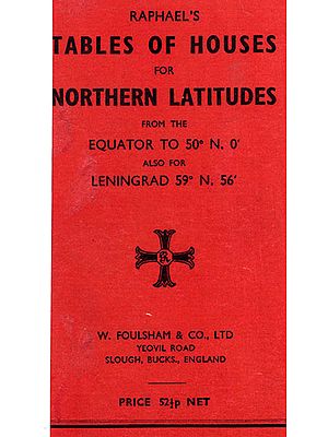 Raphael's Tables of Houses for Northern Latitudes from the Equator to 50° N. 0' Also for Leningrad 59° N. 56'(An Old and Rare BooK )