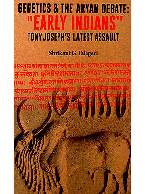 Genetics and the Aryan Debate: Early Indians Tony Joseph's Latest Assault