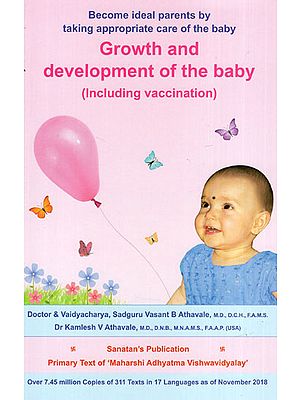 Growth and Development of the Baby- Including Vaccination (Become Ideal Parents by Taking Appropriate Care of the Baby)