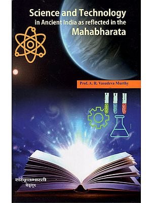 Science and Technology in Ancient India as Reflected in the Mahabharata