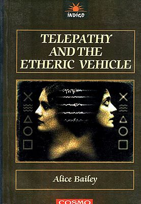 Telepathy and the Etheric Vehicle (Teaching on Telepathy, Teaching on the Etheric Vehicle)