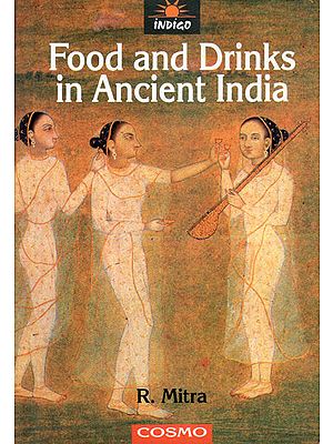 Food and Drinks in Ancient India (Based on Original Sanskrit Sources)