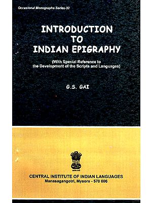 Introduction to Indian Epigraphy (With Special Reference to the Develpoment of the Scripts and Languages)