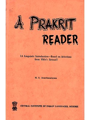 A Prakrit Reader: A Linguistic Introduction- Based on Selections from Hala's Sattasai (An Old and Rare Book)
