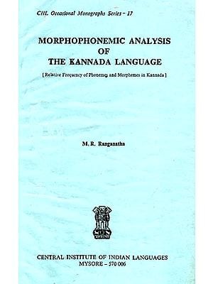Morphophonemic Analysis of the Kannada Language: Relative Frequency of Phonemes and Morphemes in Kannada (An Old and Rare Book)