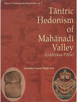 Tantric Hedonism of Mahanadi Valley (Uddiyana Pitha)