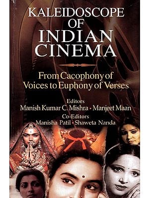 Kaleidoscope of Indian Cinema- From Cacophony of Voices to Euphony of Verses