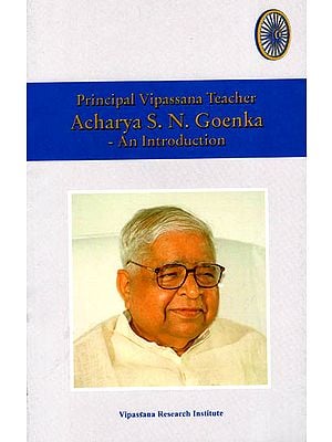 Principal Vipassana Teacher Acharya S.N. Goenka- An Introduction