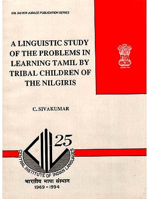 A Linguistic Study of the Problems in Learning Tamil by Tribal Children of the Nilgiris