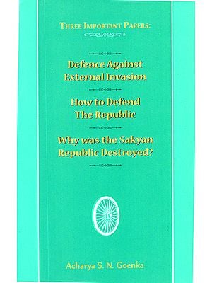 Defence Against External Invasion, How to Defend the Republic, Why was the Sakyan Republic Destroyed? (Three Important Papers)