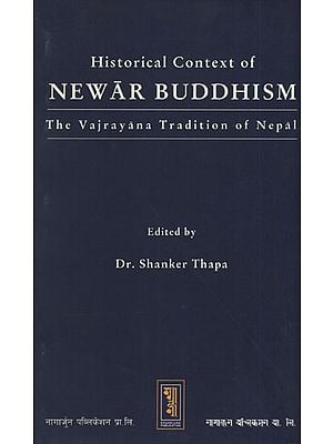 Historical Context of Newar Buddhism (The Vajrayana Tradition of Nepal)