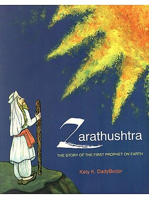 Zarathushtra (The History of First Prophet on Earth)