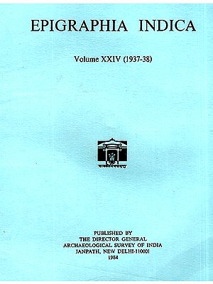 Epigraphia Indica- Volume XXIV: 1937-38 (An Old and Rare Book)