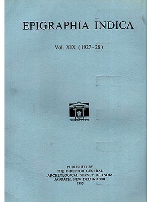 Epigraphia Indica Volume XIX: 1927-28 (An Old and Rare Book)
