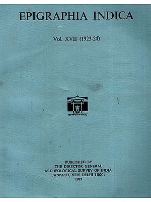 Epigraphia Indica Volume XVII: 1923-24 (An Old and Rare Book)