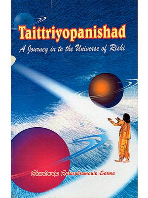 Taittriya Upanishad (A Journey into the Universe of Rishi )