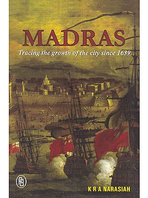 Madras Tracing The Growth of The City Since 1639