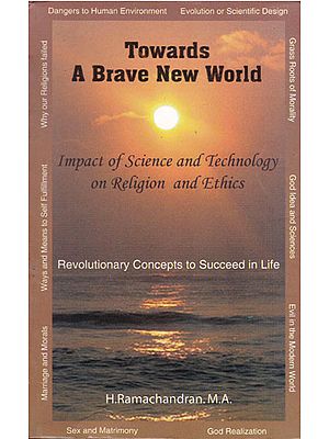 Towards A Brave New World (Impact of Science and Technology on Religion and Ethics)